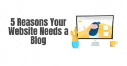 5 Reasons Your Website Should Have A Blog