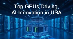 Top GPUs Driving AI Innovation in the USA in 2025