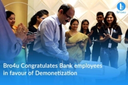 Bro4u Congratulates Bank Employees in Favour of Demonetisation