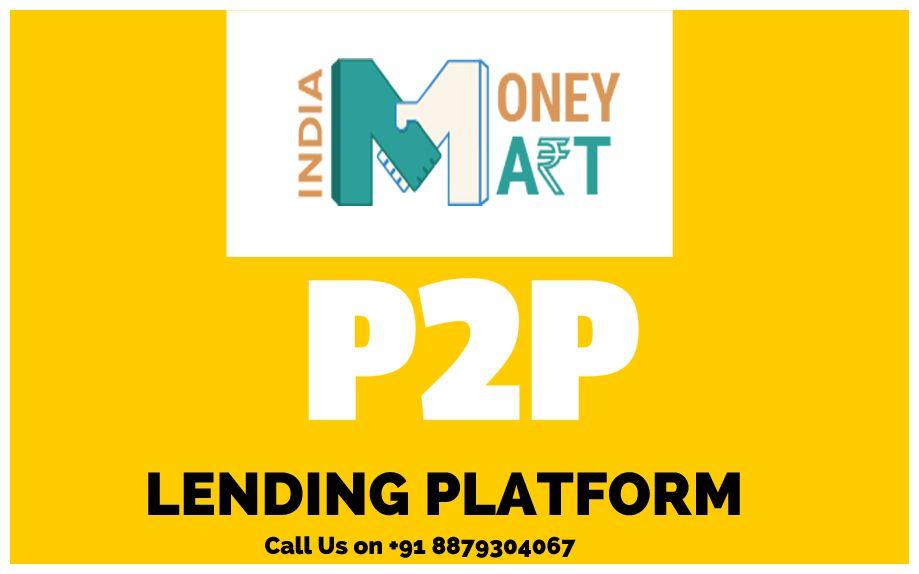 IndiaMoneyMart (IMM) Provide a Great Platform of Peer to Peer (P2P) Lending for Indian Citizens IndiaMoneyMart (IMM) Provide a Great Platform of Peer to Peer (P2P) Lending for Indian Citizens