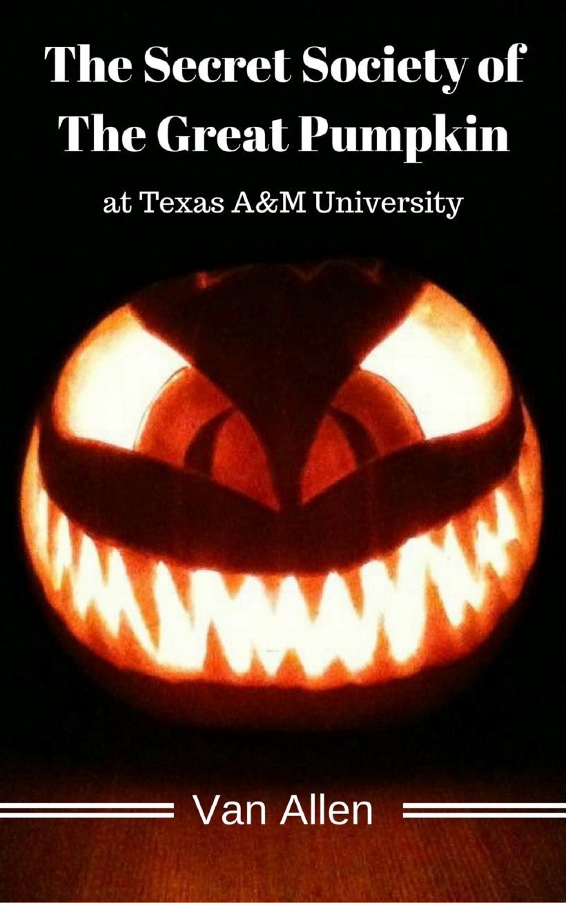 The Secret Society of The Great Pumpkin, a new book by Van Allen available in book stores now The Secret Society of The Great Pumpkin, a new book by Van Allen available in book stores now