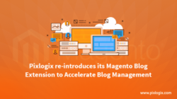 Pixlogix re-introducesits Magento Blog Extension to Accelerate Blog Management