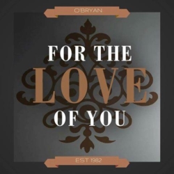 Global Superstar O'Bryan Returns With Brand New Single And Ballads Collection "For The Love Of You"