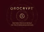 Orocrypt Offers Digitized Precious Metals on Ethereum Blockchain, ICO Underway