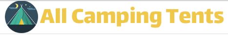 All Camping Tents Offers Best Advice on All Your Camping Needs All Camping Tents Offers Best Advice on All Your Camping Needs