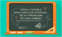 Schools, Tuitions &Extra-Curricular Activities – Are We Overwhelming The Young Learners?