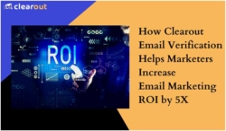 How Clearout Email Verification Helps Marketers to Increase Email Marketing ROI by 5x
