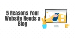 5 Reasons Your Website Should Have A Blog