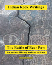 Samuel E. Hunter’s new book ‘Indian Rock Writings: The Battle Of Bear Paw’ Is An Enlightening Rediscovery Of Indian History Recorded In Ancient Rock Writings