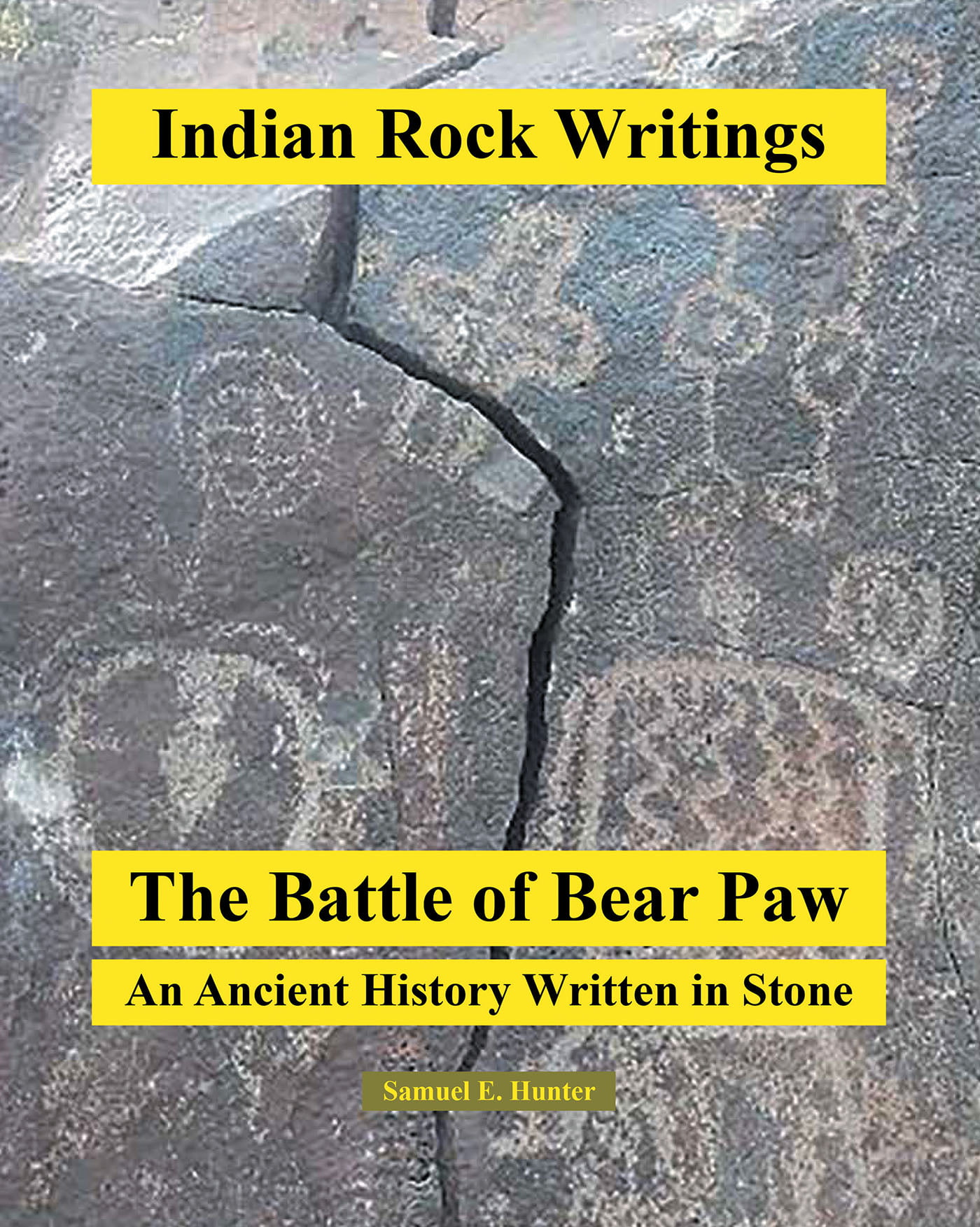 Samuel E. Hunter’s new book ‘Indian Rock Writings: The Battle Of Bear Paw’ Is An Enlightening Rediscovery Of Indian History Recorded In Ancient Rock Writings Samuel E. Hunter’s new book ‘Indian Rock Writings: The Battle Of Bear Paw’ Is An Enlightening Rediscovery Of Indian History Recorded In Ancient Rock Writings