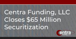 Centra Funding, LLC Closes US $65 Million Securitization