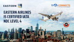 TPConnects, the Technology Provider, Announces That Eastern Airlines is Investing in New Distribution Capabilities With IATA’s NDC Level 4 Certification