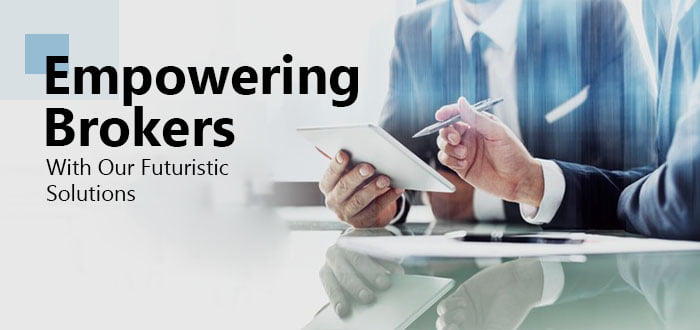 Empowering Brokers With Our Futuristic Solutions Empowering Brokers With Our Futuristic Solutions