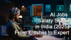AI Jobs Salary Scale in India: From Fresher to Expert (2025)