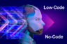 The New Software Era: Low-Code/No-Code Takes Over in Future