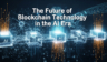The Future of Blockchain Technology in the AI Era